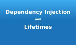 “Dependency Injection and Lifetimes” over a gradient background
